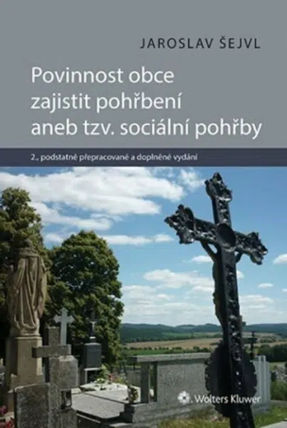 Povinnost obce zajistit pohřbení aneb tzv. sociální pohřby - Jaroslav Šejvl