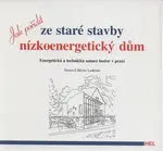Jak pořídit ze staré stavby nízkoenergetický dům - Heinz Ladener