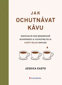 Jak ochutnávat kávu - Jessica Easto
