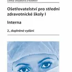 Ošetřovatelství pro střední zdravotnické školy I – Interna - Lenka Slezáková