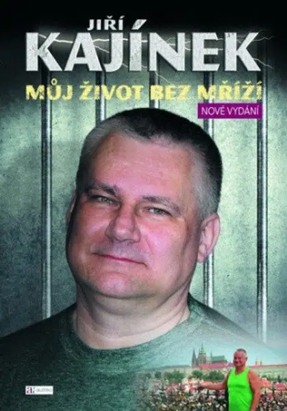 Jiří Kajínek - Můj život bez mříží - Jiří Kajínek