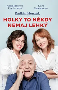 Holky to někdy nemaj lehký - Radkin Honzák, Klára Mandausová, Alena Večeřová-Procházková