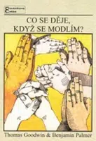 Co se děje, když se modlím? - Thomas Goodwin, Palmer B.