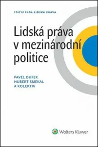 Lidská práva v mezinárodní politice - Pavel Dufek, kolektiv autorů