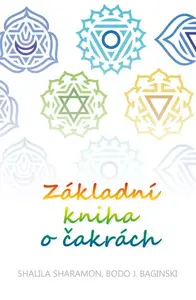 Základní kniha o čakrách - Shalila Sharamonová, Bodo J. Baginski