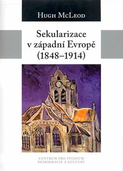 Sekularizace v západní Evropě 1848-1914 - Hugh McLeod