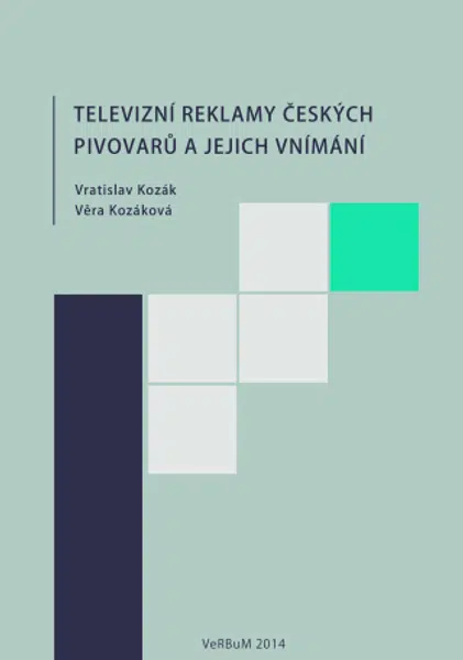 Televizní reklamy českých pivovarů a jejich vnímání - Věra Kozáková, Vratislav Kozák - e-kniha