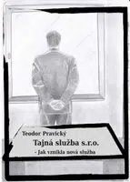 Tajná služba s.r.o. – Jak vznikla nová služba - Teodor Pravický - e-kniha