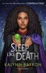 Sleep Like Death - Kalynn Bayron