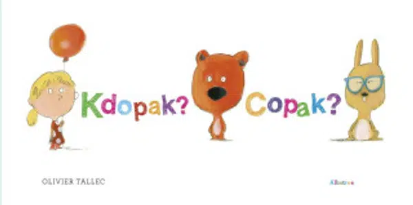 Kdopak? Copak? - Olivier Tallec