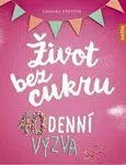 Život bez cukru - 40denní výzva - Hannah Freyová