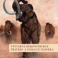 Výtvarná rekonstrukce pravěku a evoluce člověka - Barbora Půtová