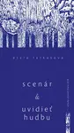 Scenár a Uvidieť hudbu a iné eseje - Etela Farkašová