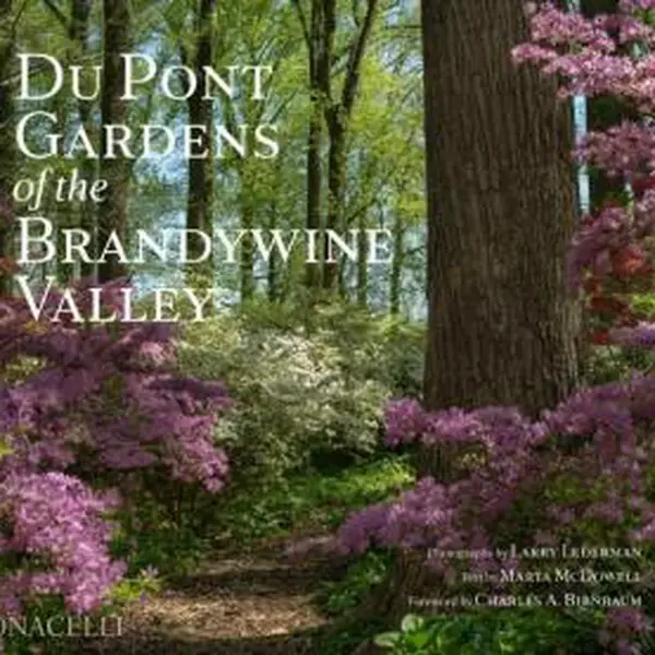 Du Pont Gardens of the Brandywine Valley - McDowell Marta, Charles A. Birnbaum, Larry Lederman