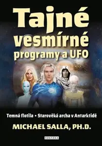 Tajné vesmírné programy a UFO - Michael E. Salla