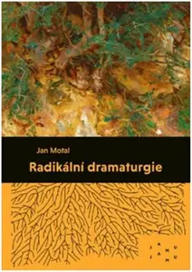 Radikální dramaturgie - Jan Motal