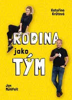 Rodina jako tým - Jan Mühlfeit, Kateřina Krůtová-Novotná