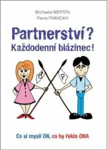 Partnerství? Každodenní blázinec! - Michaela Merten, Pierre Franckh