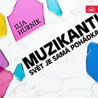 Různí interpreti – Hurník: Muzikanti, Svět je samá pohádka