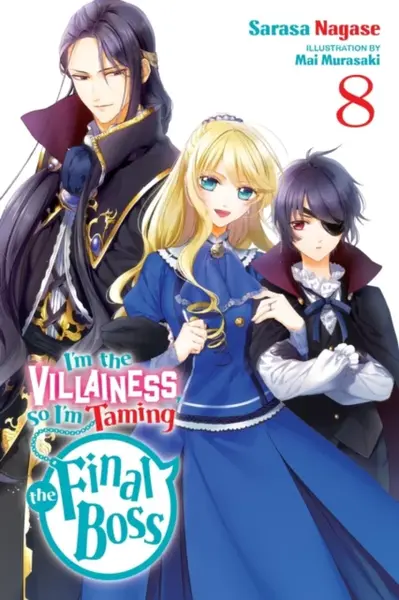 I'm the Villainess, So I'm Taming the Final Boss, Vol. 8 (light novel) - Sarasa Nagase, Taylor Engel, Mai Murasaki
