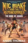 Nic Blake and the Remarkables: The Book of Anansi - Angie Thomasová