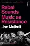 Rebel Sounds - Joe Mulhall