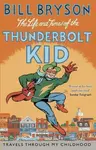 The Life And Times Of The Thunderbolt Kid - Bill Bryson