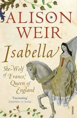 Isabella : She-Wolf of France, Queen of England - Alison Weirová