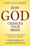 How God Changes Your Brain - Mark Robert Waldman, Andrew, M.D. Newberg