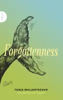 Forgottenness - Tanja Maljartschuk