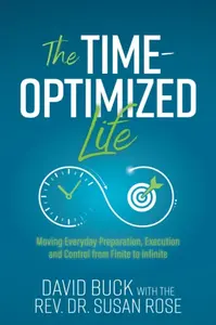 The Time-Optimized Life - David Buck, Rev. Dr. Susan Rose