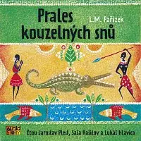 Jaroslav Plesl, Saša Rašilov ml., Lukáš Hlavica – Pařízek: Prales kouzelných snů