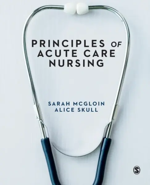 Principles of Acute Care Nursing - Alice  Skull, Sarah  McGloin