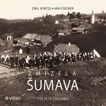Emil Kintzl, Jan Fischer – Zmizelá Šumava