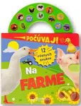 Počúvaj!: Na farme (12 rôznych zvukov) - kniha z kategorie Pro děti