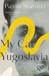 My Cat Yugoslavia - Pajtim Statovci - kniha z kategorie Beletrie