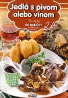 Jedlá s pivom alebo vínom (24) (Recepty od babičky s obrázkovým postupom 24) - kniha z kategorie Kuchařky
