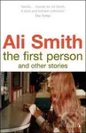 The First Person and Other Stories - Ali Smith - kniha z kategorie Společenská beletrie