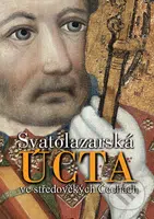 Svatolazarská úcta ve středověkých Čechách - Jan N. Adámek, Jan Royt - kniha z kategorie Historie