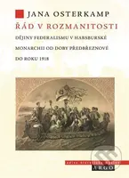 Řád v rozmanitosti (Dějiny federalismu v habsburské monarchii od doby předbřeznové do roku 1918) - kniha z kategorie Historie