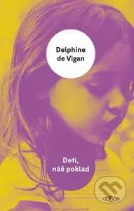Deti, náš poklad - Delphine de Vigan - kniha z kategorie Společenská beletrie