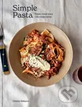 Simple Pasta (A Cookbook : Pasta Made Easy. Life Made Better.) - Odette Williams