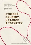 Etnické skupiny, hranice a identity - Lenka J. Budilová, Thomas Hylland Eriksen, Gunnar Haaland, Miroslav Hroch, Marek Jakoubek - kniha z kategorie…