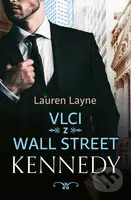 Vlci z Wall Street: Kennedy - Lauren Layne - kniha z kategorie Romantická