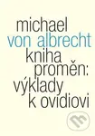 Kniha proměn: výklady k Ovidiovi - Michael von Albrecht - kniha z kategorie Filozofie