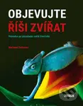 Objevujte říši zvířat (Průvodce po zázračném světě živočichů) - kniha z kategorie Biologie