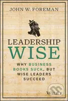 Leadership Wise (Why Business Books Suck, but Wise Leaders Succeed) - kniha z kategorie Podnikání