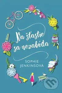Na šťastie sa nezabúda - Sophie Jenkins - kniha z kategorie Společenská beletrie
