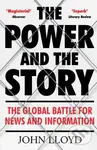 The Power and the Story (The Global Battle for News and Information) - kniha z kategorie Humanitní a společenské vědy