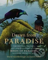 Drawn from Paradise (The Natural History, Art and Discovery of the Birds of Paradise with Rare Archival Art) - kniha z kategorie Odborné a naučné